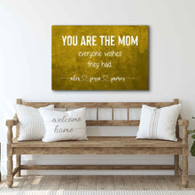 Load image into Gallery viewer, You Are The Mom Everyone Wishes Sign