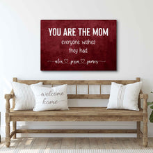 Load image into Gallery viewer, You Are The Mom Everyone Wishes Sign