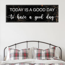 Load image into Gallery viewer, Today Is A Good Day Sign II