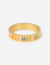 Load image into Gallery viewer, Gold You Matter Ring