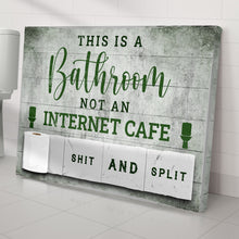 Load image into Gallery viewer, This Is A Bathroom Not An Internet Cafe Sign