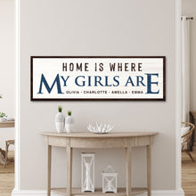 Load image into Gallery viewer, Home Is Where My Girls Are Sign III