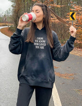 Load image into Gallery viewer, I Hope You Know Unisex Hoodie
