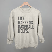 Load image into Gallery viewer, Life Happens. Baseball Helps.