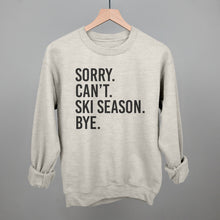 Load image into Gallery viewer, Sorry Can't Ski Season Bye