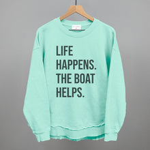 Load image into Gallery viewer, Life Happens The Boat Helps
