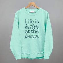 Load image into Gallery viewer, Life Is Better At The Beach