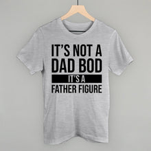 Load image into Gallery viewer, It's Not a Dad Bod