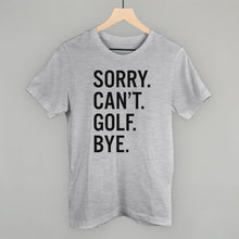 Load image into Gallery viewer, Sorry Can't Golf Bye