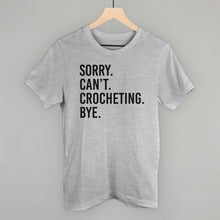 Load image into Gallery viewer, Sorry Can't Crocheting Bye