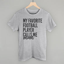 Load image into Gallery viewer, My Favorite Football Player Calls Me Mom
