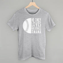 Load image into Gallery viewer, He Only Loves Baseball And His Mama