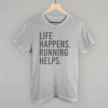 Load image into Gallery viewer, Life Happens. Running Helps.