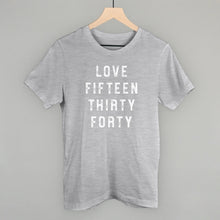 Load image into Gallery viewer, Love Fifteen Thirty Forty