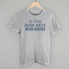 Load image into Gallery viewer, Be Kind Drink Water Read Books