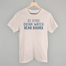 Load image into Gallery viewer, Be Kind Drink Water Read Books