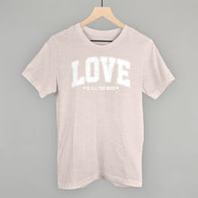 Load image into Gallery viewer, Love Is All You Need