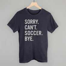 Load image into Gallery viewer, Sorry Can't Soccer Bye