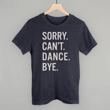 Load image into Gallery viewer, Sorry Can't Dance Bye