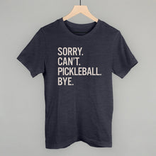 Load image into Gallery viewer, Sorry Can't Pickleball Bye