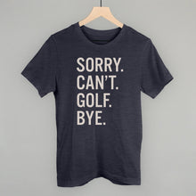 Load image into Gallery viewer, Sorry Can't Golf Bye