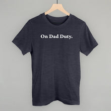 Load image into Gallery viewer, On Dad Duty