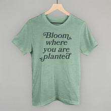 Load image into Gallery viewer, Bloom Where You Are Planted