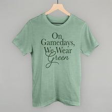 Load image into Gallery viewer, On Gamedays, We Wear Green