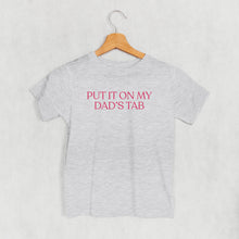 Load image into Gallery viewer, Put It On My Dad's Tab (Kids)