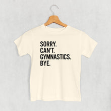 Load image into Gallery viewer, Sorry Can't Gymnastics Bye (Kids)