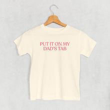 Load image into Gallery viewer, Put It On My Dad's Tab (Kids)