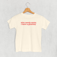 Load image into Gallery viewer, Who Needs Santa I Have A Grammy (Kids)