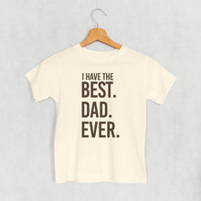 Load image into Gallery viewer, I Have The Best Dad Ever (Kids)