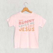 Load image into Gallery viewer, No Bunny Loves Me Like Jesus (Kids)