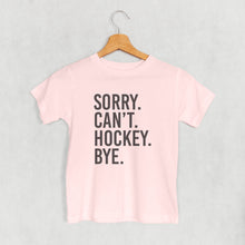 Load image into Gallery viewer, Sorry Can't Hockey Bye (Kids)