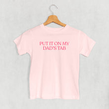 Load image into Gallery viewer, Put It On My Dad's Tab (Kids)