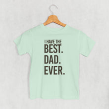 Load image into Gallery viewer, I Have The Best Dad Ever (Kids)