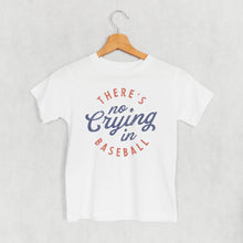 Load image into Gallery viewer, There's No Crying In Baseball (Kids)