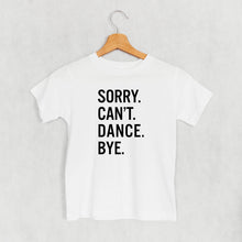 Load image into Gallery viewer, Sorry Can't Dance Bye (Kids)