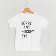 Load image into Gallery viewer, Sorry Can't Hockey Bye (Kids)