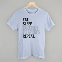 Load image into Gallery viewer, Eat Sleep Take Kids To Sports Repeat
