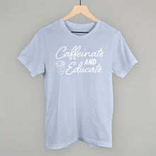 Load image into Gallery viewer, Caffeinate And Educate