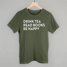 Load image into Gallery viewer, Drink Tea Read Books Be Happy