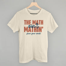 Load image into Gallery viewer, The Math Ain't Mathin'