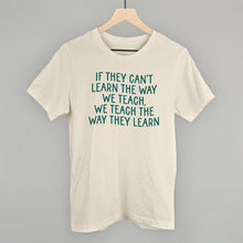 Load image into Gallery viewer, We Teach The Way They Learn