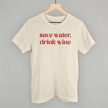 Load image into Gallery viewer, Save Water Drink Wine