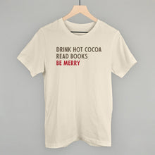 Load image into Gallery viewer, Drink Hot Cocoa Read Books Be Merry