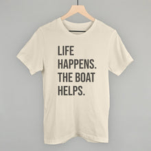 Load image into Gallery viewer, Life Happens The Boat Helps