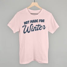 Load image into Gallery viewer, Not Made For Winter