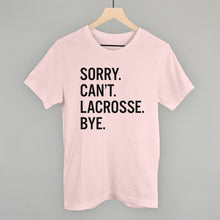 Load image into Gallery viewer, Sorry Can't Lacrosse Bye